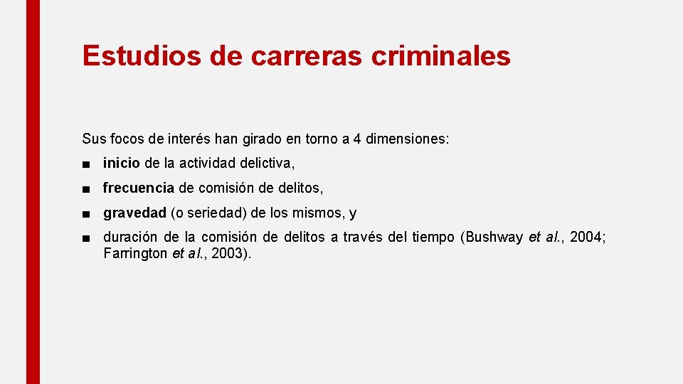 Estudios de carreras criminales Sus focos de interés han girado en torno a 4