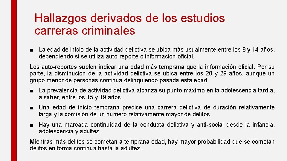 Hallazgos derivados de los estudios carreras criminales ■ La edad de inicio de la