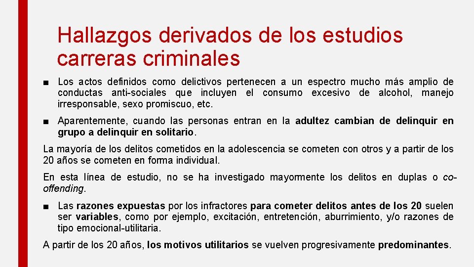 Hallazgos derivados de los estudios carreras criminales ■ Los actos definidos como delictivos pertenecen