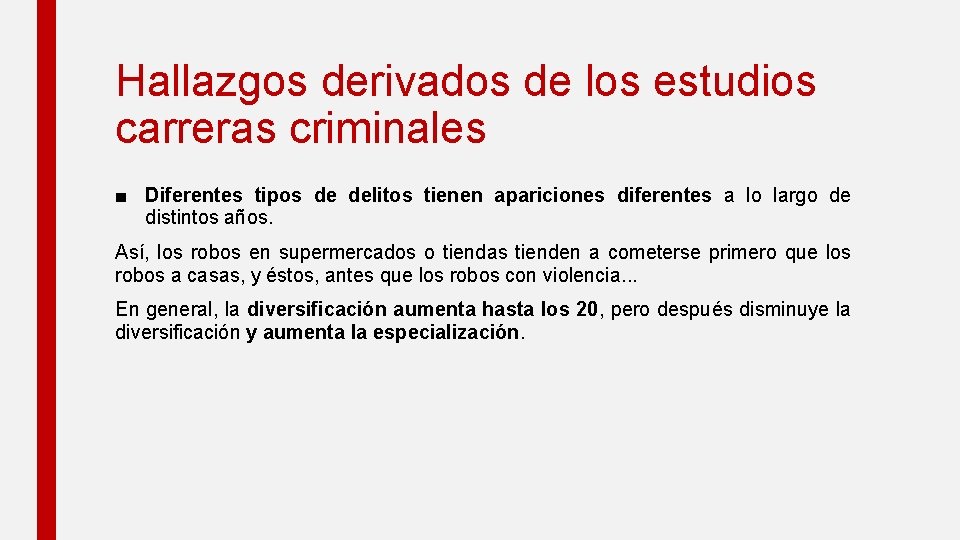 Hallazgos derivados de los estudios carreras criminales ■ Diferentes tipos de delitos tienen apariciones