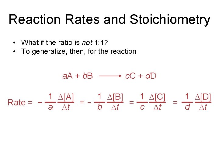 Reaction Rates and Stoichiometry • What if the ratio is not 1: 1? •