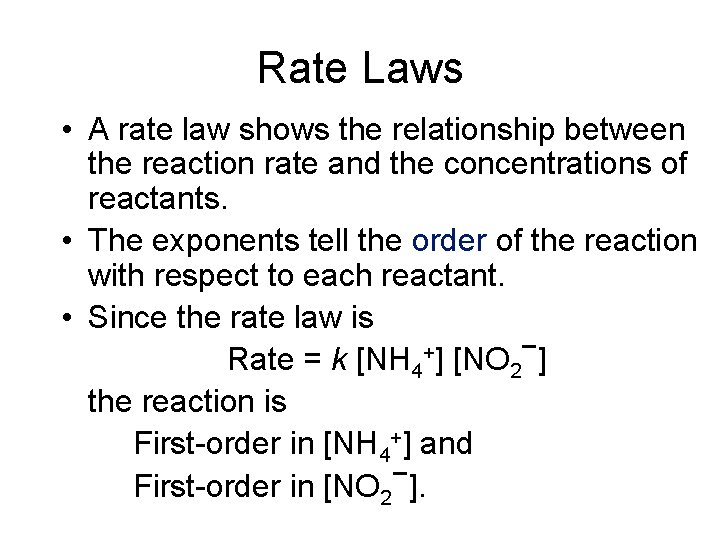 Rate Laws • A rate law shows the relationship between the reaction rate and