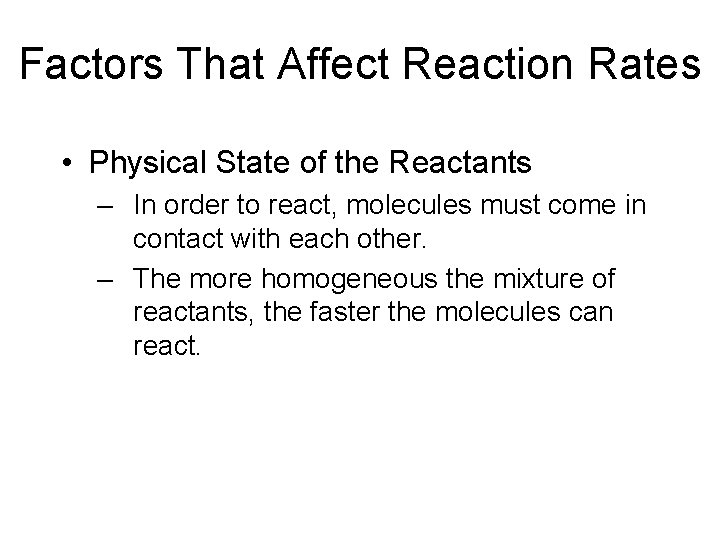 Factors That Affect Reaction Rates • Physical State of the Reactants – In order