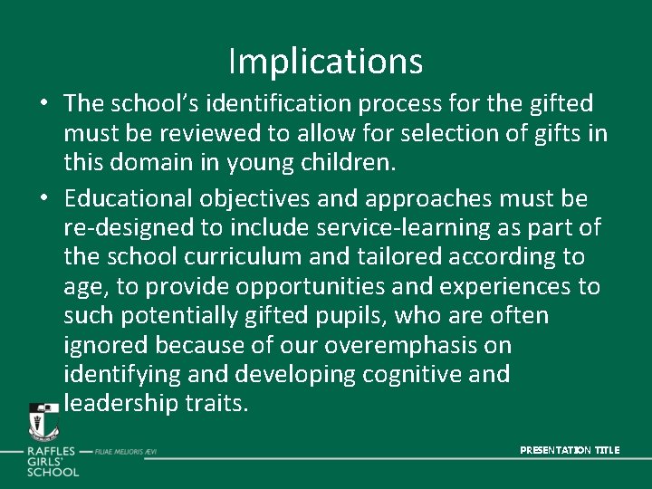 Implications • The school’s identification process for the gifted must be reviewed to allow