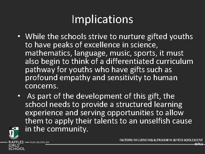 Implications • While the schools strive to nurture gifted youths to have peaks of