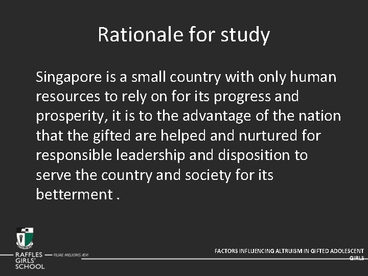 Rationale for study Singapore is a small country with only human resources to rely
