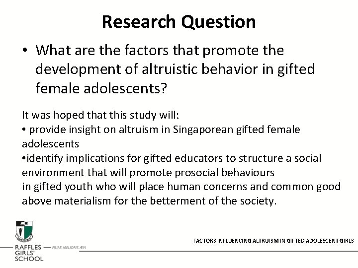 Research Question • What are the factors that promote the development of altruistic behavior