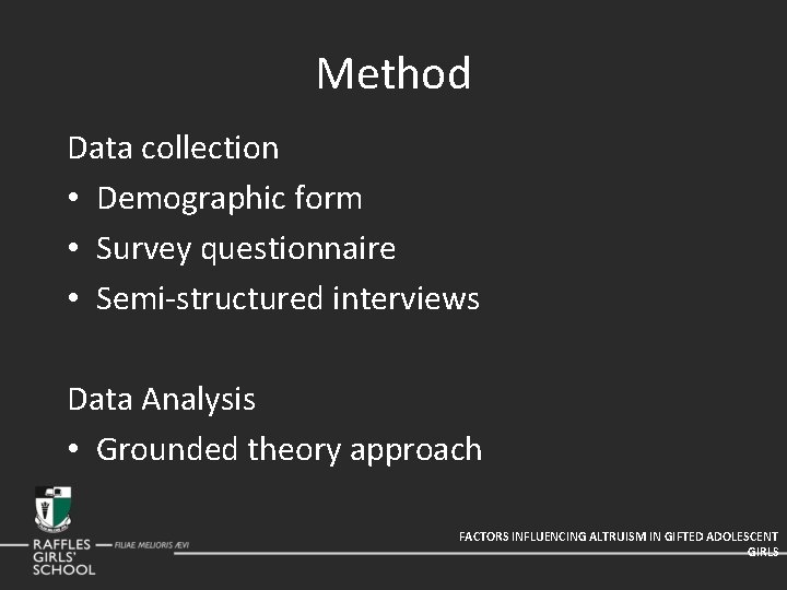 Method Data collection • Demographic form • Survey questionnaire • Semi-structured interviews Data Analysis