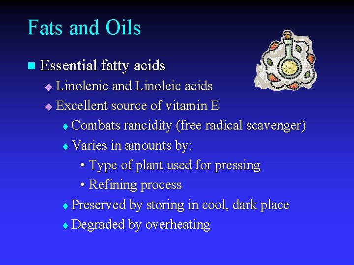 Fats and Oils n Essential fatty acids Linolenic and Linoleic acids u Excellent source