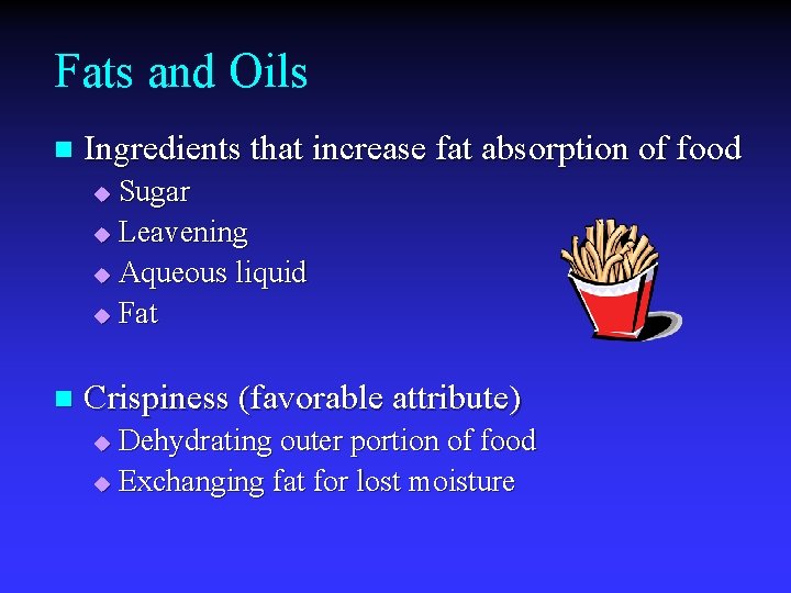 Fats and Oils n Ingredients that increase fat absorption of food Sugar u Leavening