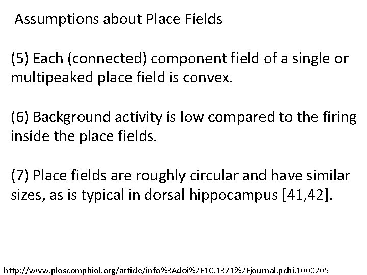 Assumptions about Place Fields (5) Each (connected) component field of a single or multipeaked