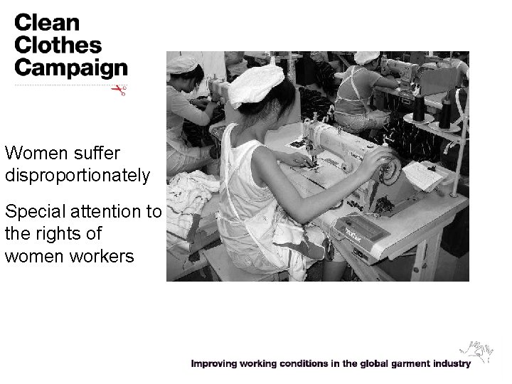 Women suffer disproportionately Special attention to the rights of women workers 