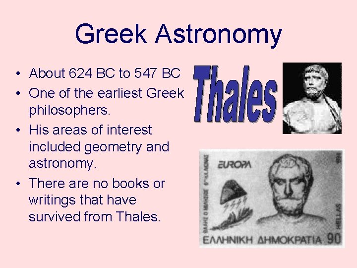 Greek Astronomy • About 624 BC to 547 BC • One of the earliest