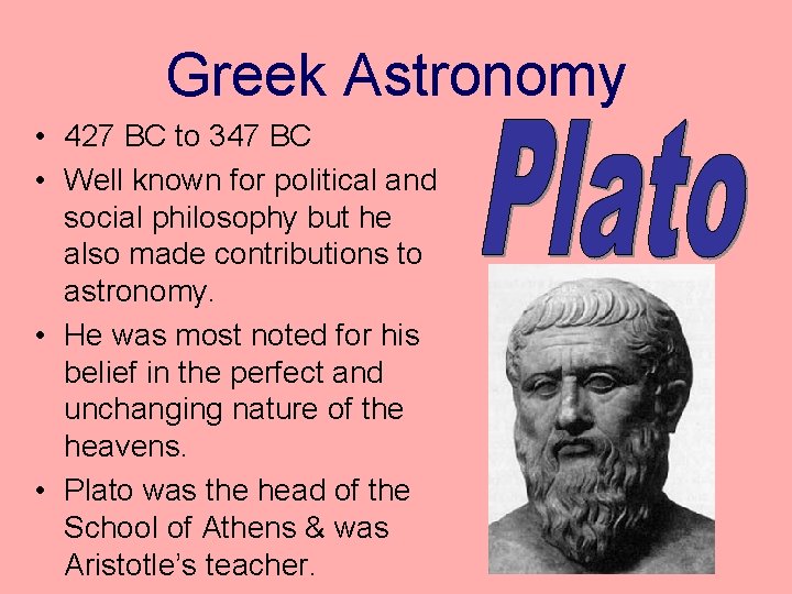 Greek Astronomy • 427 BC to 347 BC • Well known for political and