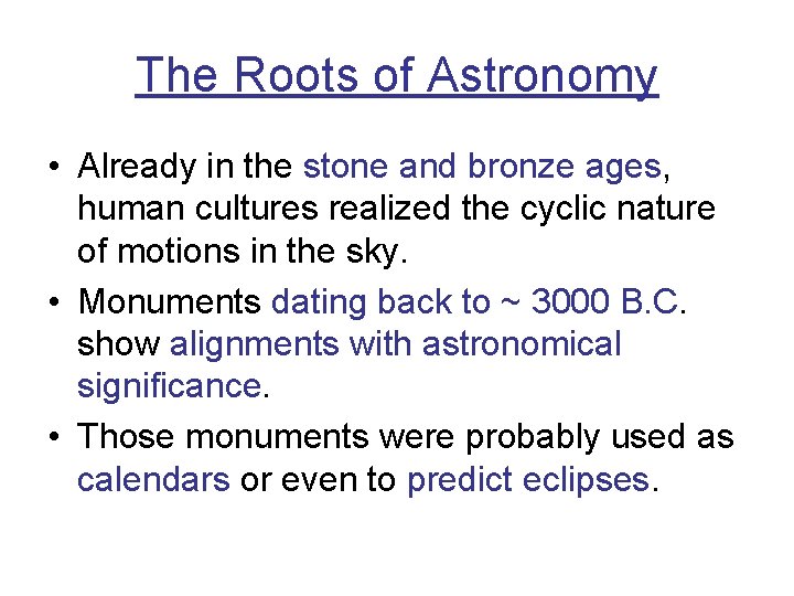 The Roots of Astronomy • Already in the stone and bronze ages, human cultures The Roots of Astronomy • Already in the stone and bronze ages, human cultures