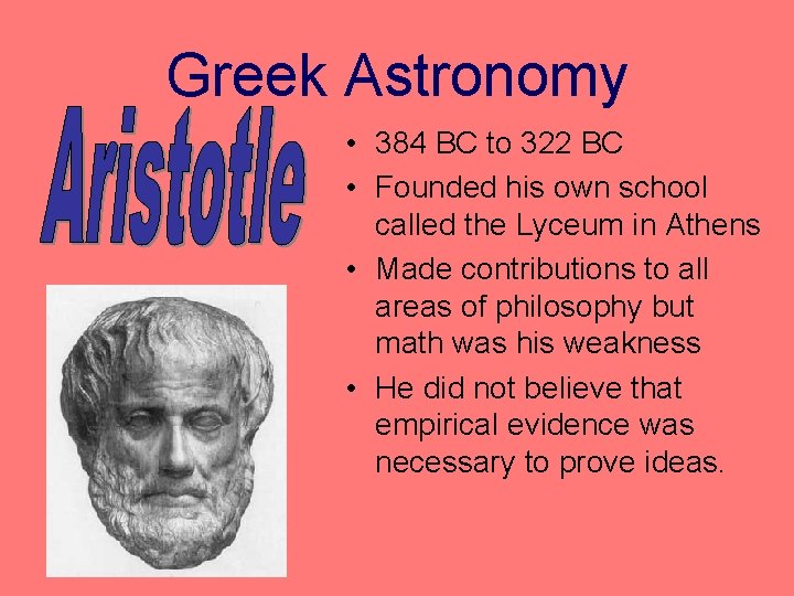 Greek Astronomy • 384 BC to 322 BC • Founded his own school called