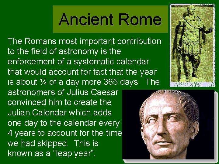 Ancient Rome The Romans most important contribution to the field of astronomy is the