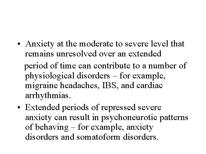  • Anxiety at the moderate to severe level that remains unresolved over an