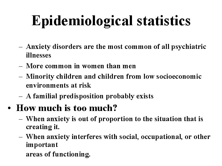 Epidemiological statistics – Anxiety disorders are the most common of all psychiatric illnesses –