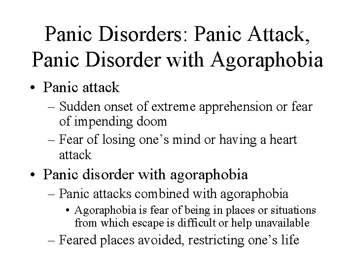 Panic Disorders: Panic Attack, Panic Disorder with Agoraphobia • Panic attack – Sudden onset