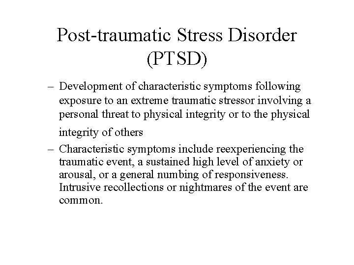 Post-traumatic Stress Disorder (PTSD) – Development of characteristic symptoms following exposure to an extreme
