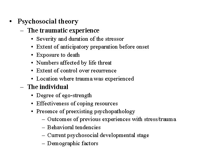  • Psychosocial theory – The traumatic experience • • • Severity and duration