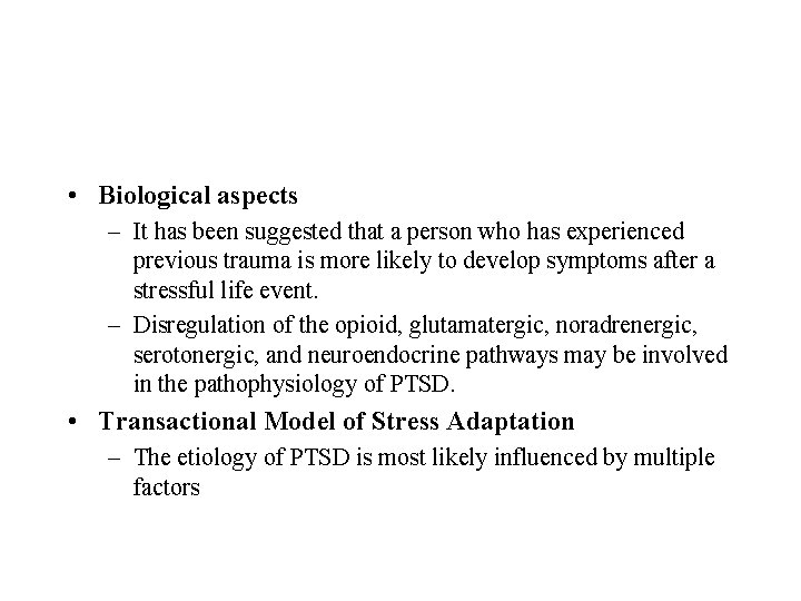  • Biological aspects – It has been suggested that a person who has