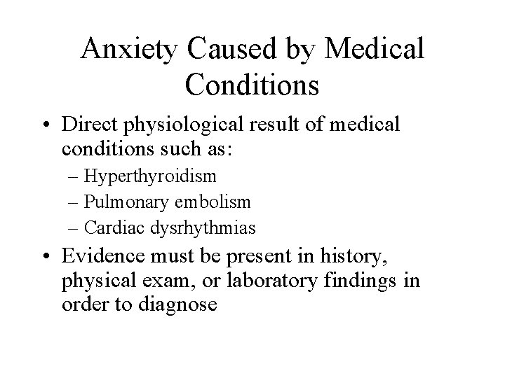 Anxiety Caused by Medical Conditions • Direct physiological result of medical conditions such as: