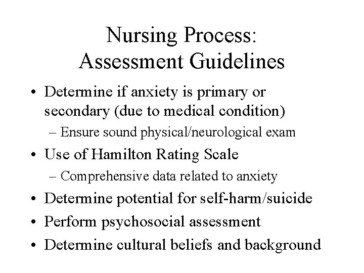 Nursing Process: Assessment Guidelines • Determine if anxiety is primary or secondary (due to