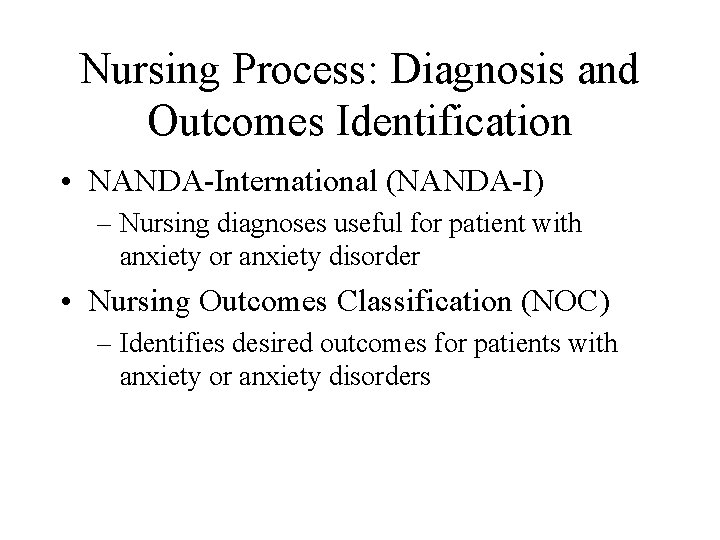 Nursing Process: Diagnosis and Outcomes Identification • NANDA-International (NANDA-I) – Nursing diagnoses useful for