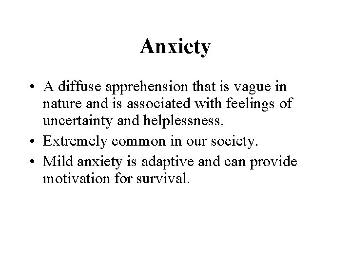 Anxiety • A diffuse apprehension that is vague in nature and is associated with