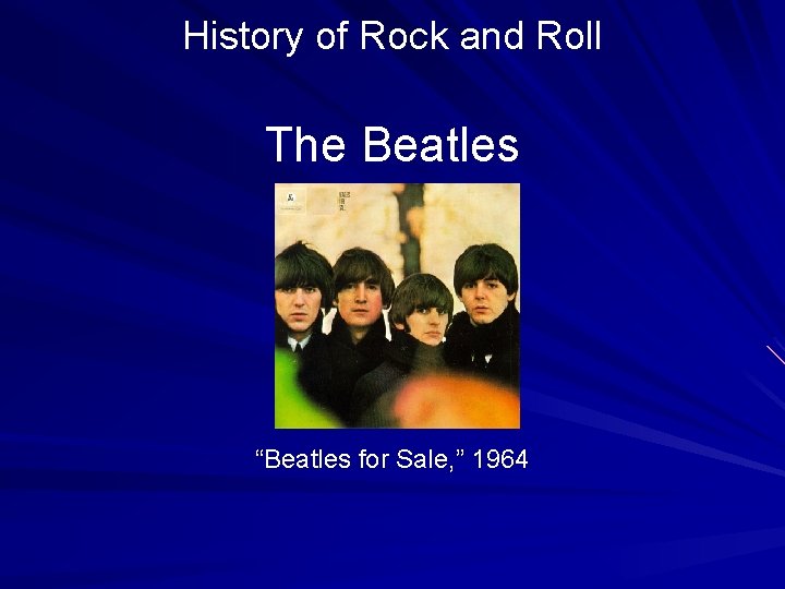 History of Rock and Roll The Beatles “Beatles for Sale, ” 1964 