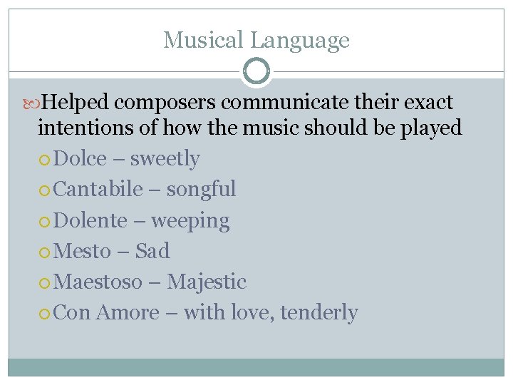 Musical Language Helped composers communicate their exact intentions of how the music should be