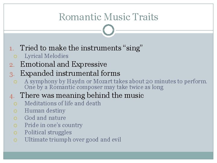 Romantic Music Traits 1. Tried to make the instruments “sing” Lyrical Melodies 2. Emotional