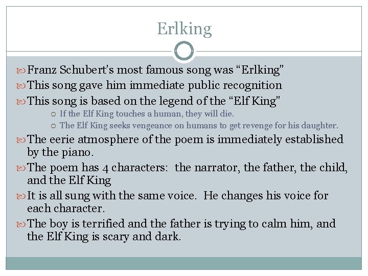 Erlking Franz Schubert’s most famous song was “Erlking” This song gave him immediate public
