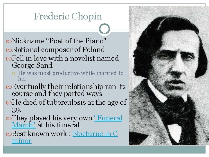 Frederic Chopin Nickname “Poet of the Piano” National composer of Poland Fell in love