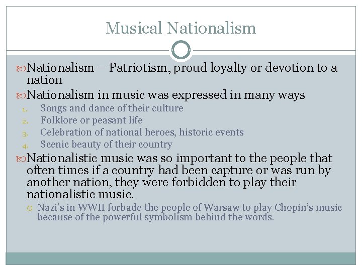 Musical Nationalism – Patriotism, proud loyalty or devotion to a nation Nationalism in music