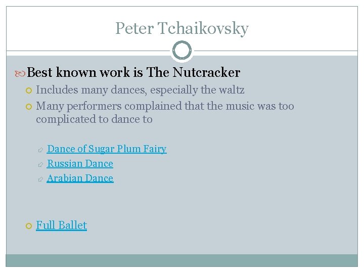 Peter Tchaikovsky Best known work is The Nutcracker Includes many dances, especially the waltz