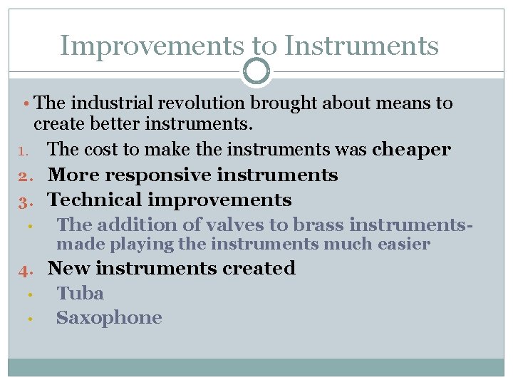 Improvements to Instruments • The industrial revolution brought about means to create better instruments.