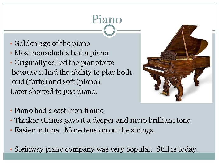 Piano • Golden age of the piano • Most households had a piano •