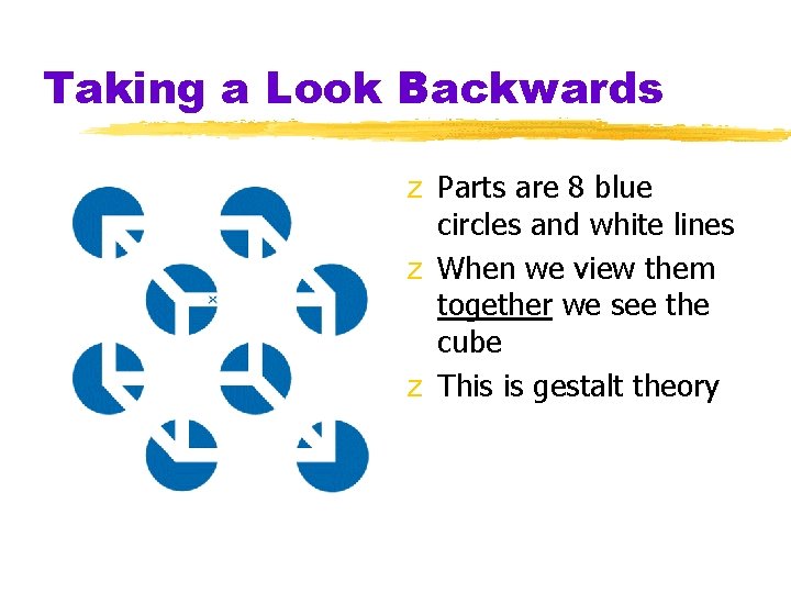 Taking a Look Backwards z Parts are 8 blue circles and white lines z