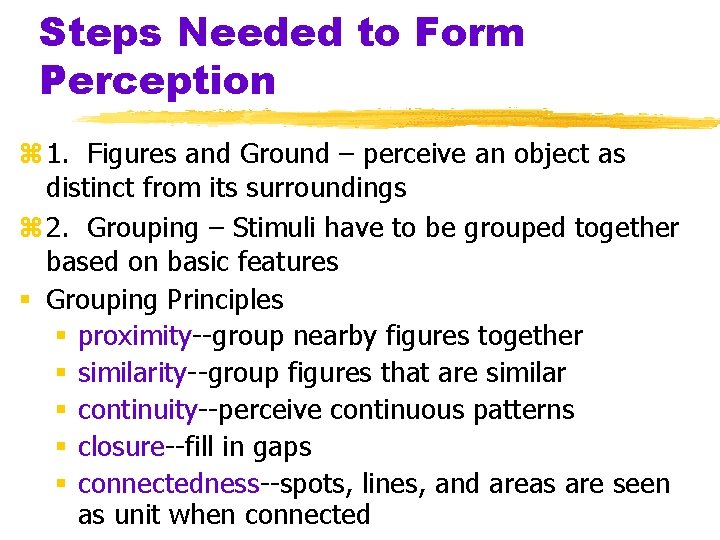 Steps Needed to Form Perception z 1. Figures and Ground – perceive an object