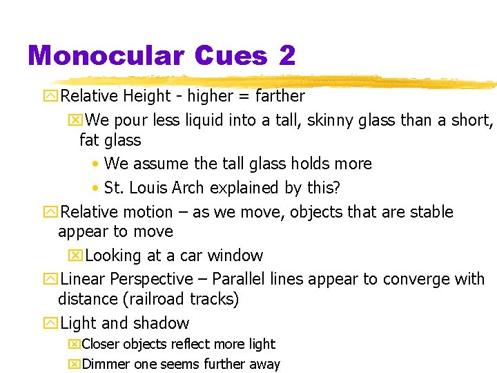 Monocular Cues 2 y. Relative Height - higher = farther x. We pour less