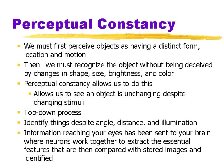 Perceptual Constancy § We must first perceive objects as having a distinct form, location