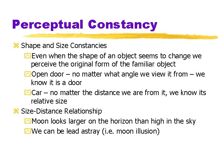 Perceptual Constancy z Shape and Size Constancies y. Even when the shape of an