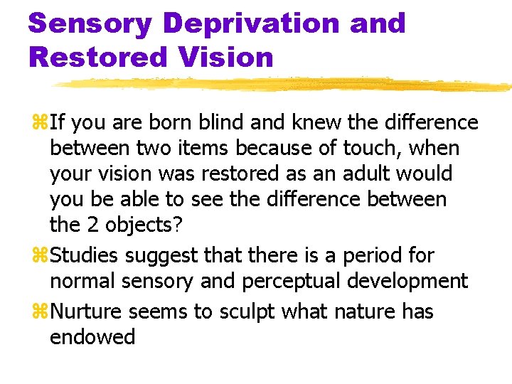 Sensory Deprivation and Restored Vision z. If you are born blind and knew the