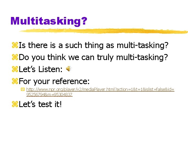 Multitasking? z. Is there is a such thing as multi-tasking? z. Do you think