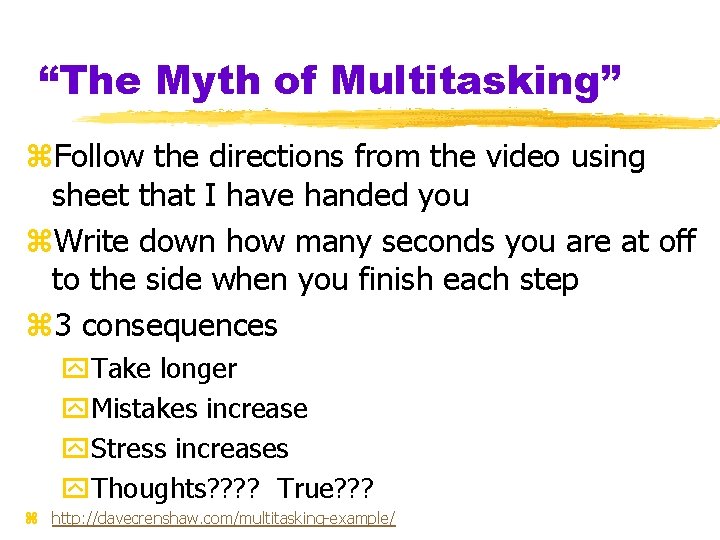 “The Myth of Multitasking” z. Follow the directions from the video using sheet that