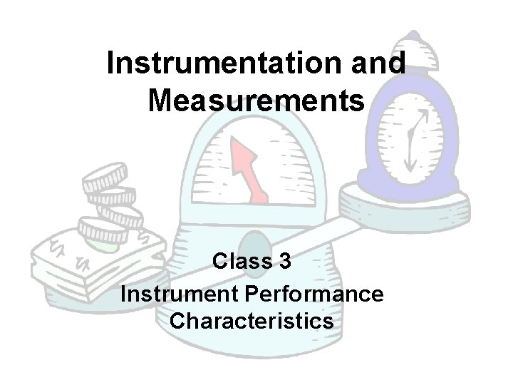 Instrumentation and Measurements Class 3 Instrument Performance Characteristics 