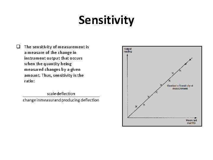 Sensitivity q The sensitivity of measurement is a measure of the change in instrument